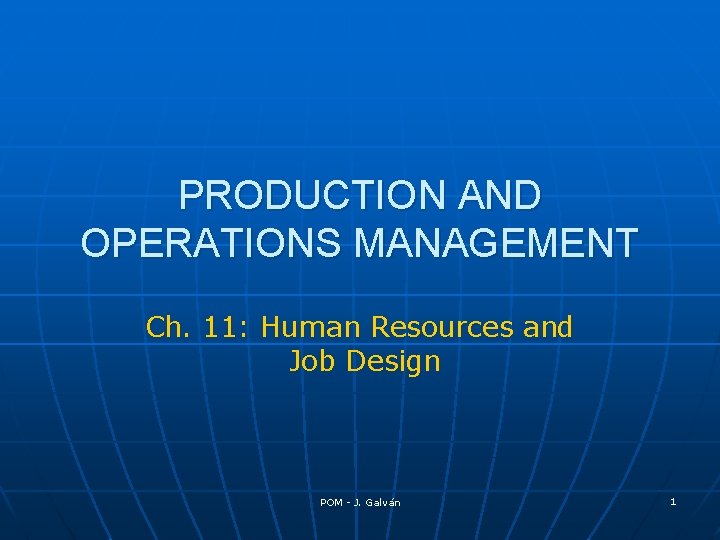 PRODUCTION AND OPERATIONS MANAGEMENT Ch. 11: Human Resources and Job Design POM - J.