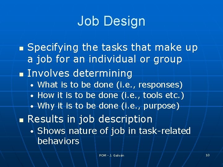 Job Design n n Specifying the tasks that make up a job for an