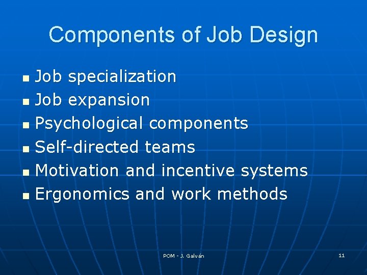 Components of Job Design Job specialization n Job expansion n Psychological components n Self-directed