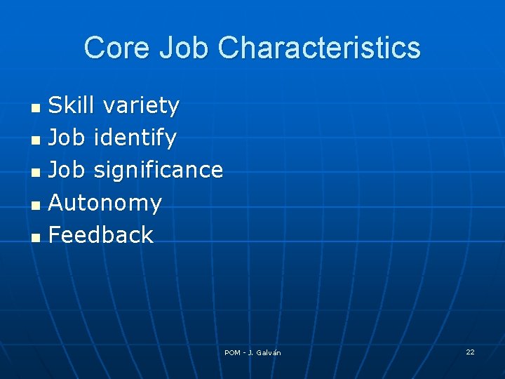 Core Job Characteristics Skill variety n Job identify n Job significance n Autonomy n