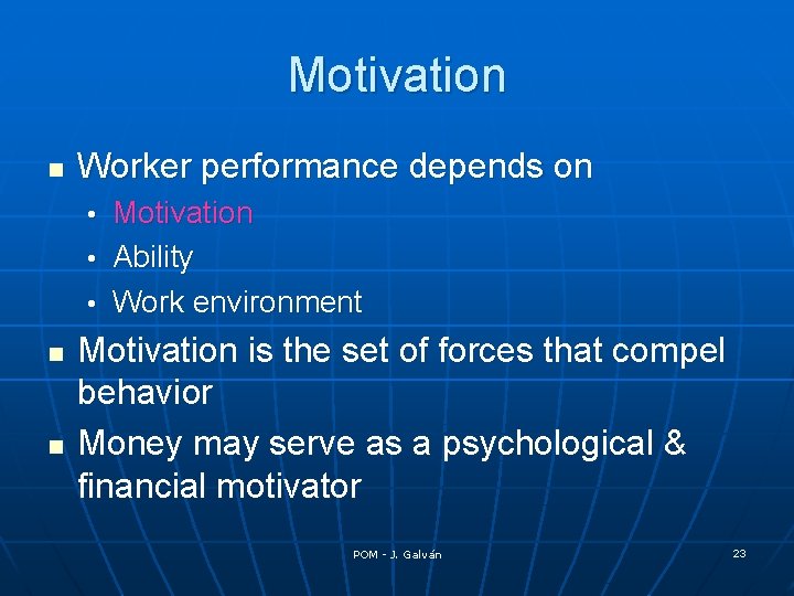 Motivation n Worker performance depends on Motivation • Ability • Work environment • n