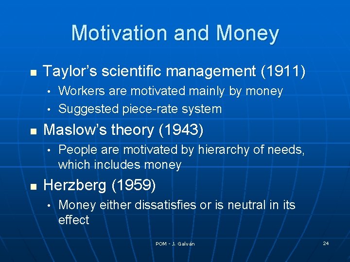 Motivation and Money n Taylor’s scientific management (1911) Workers are motivated mainly by money