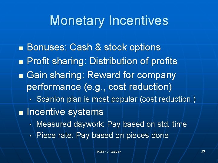 Monetary Incentives n n n Bonuses: Cash & stock options Profit sharing: Distribution of