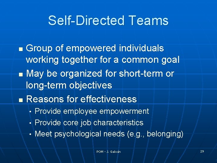 Self-Directed Teams Group of empowered individuals working together for a common goal n May