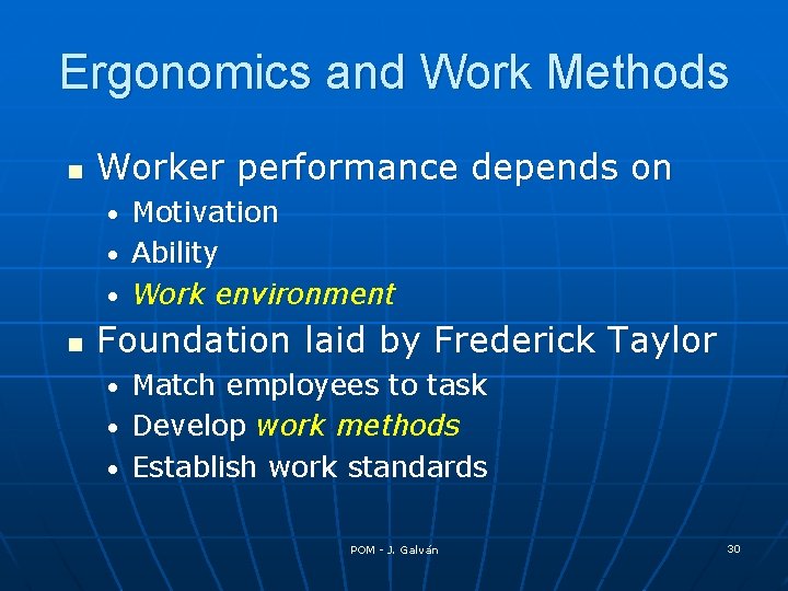 Ergonomics and Work Methods n Worker performance depends on Motivation • Ability • Work