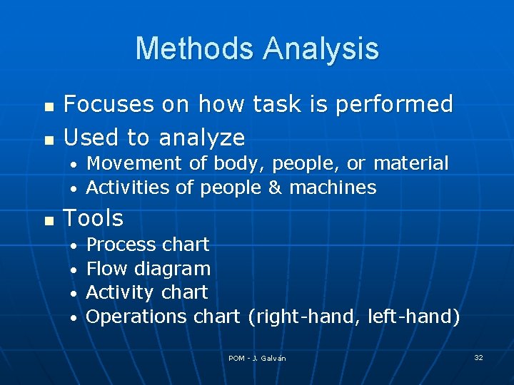 Methods Analysis n n Focuses on how task is performed Used to analyze Movement