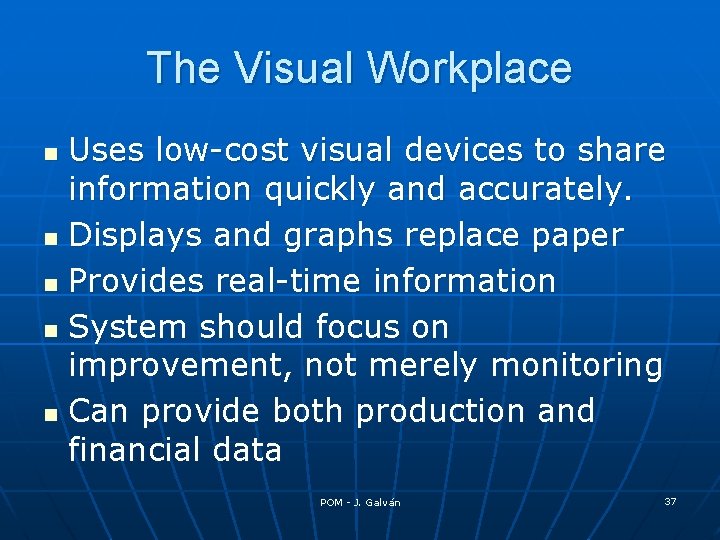 The Visual Workplace Uses low-cost visual devices to share information quickly and accurately. n