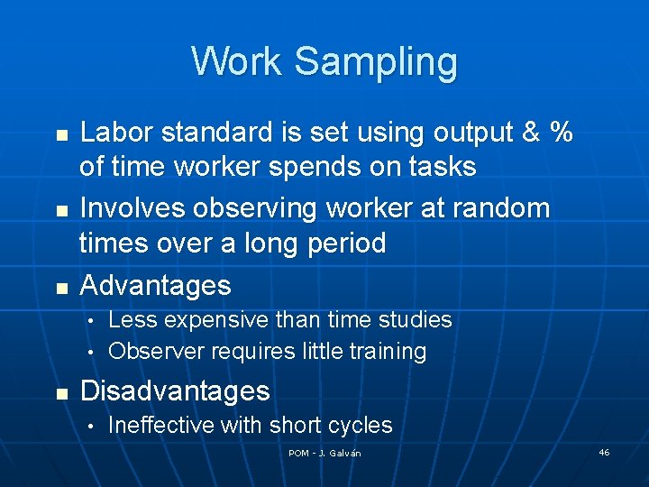 Work Sampling n n n Labor standard is set using output & % of