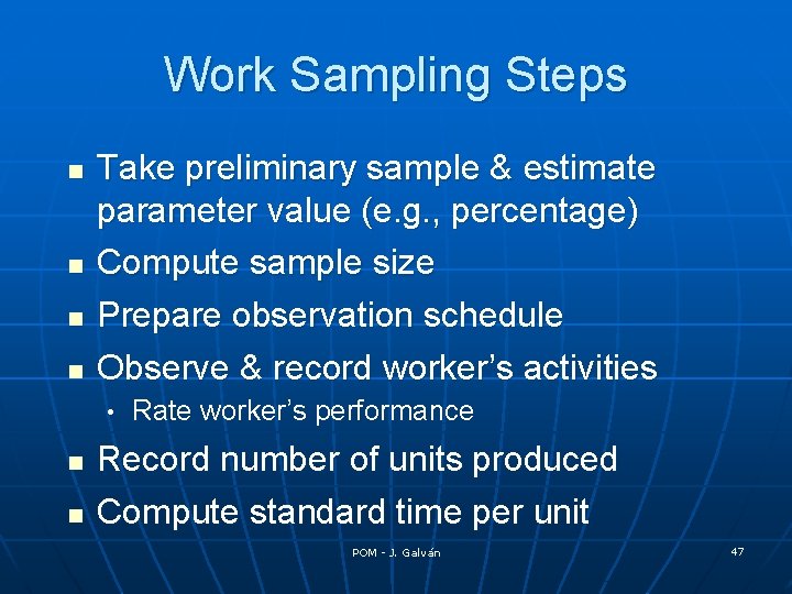 Work Sampling Steps n n Take preliminary sample & estimate parameter value (e. g.