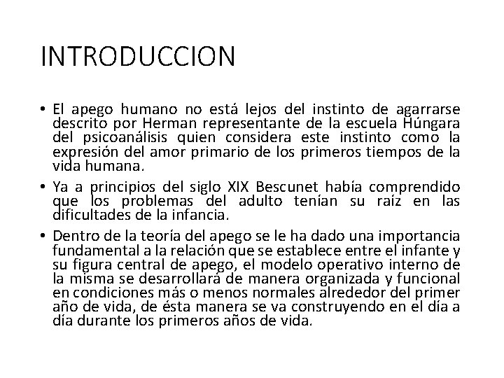 INTRODUCCION • El apego humano no está lejos del instinto de agarrarse descrito por