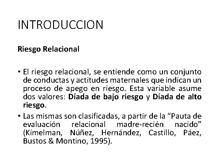 INTRODUCCION Riesgo Relacional • El riesgo relacional, se entiende como un conjunto de conductas