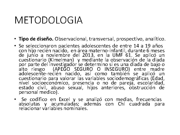 METODOLOGIA • Tipo de diseño. Observacional, transversal, prospectivo, analítico. • Se seleccionaron pacientes adolescentes