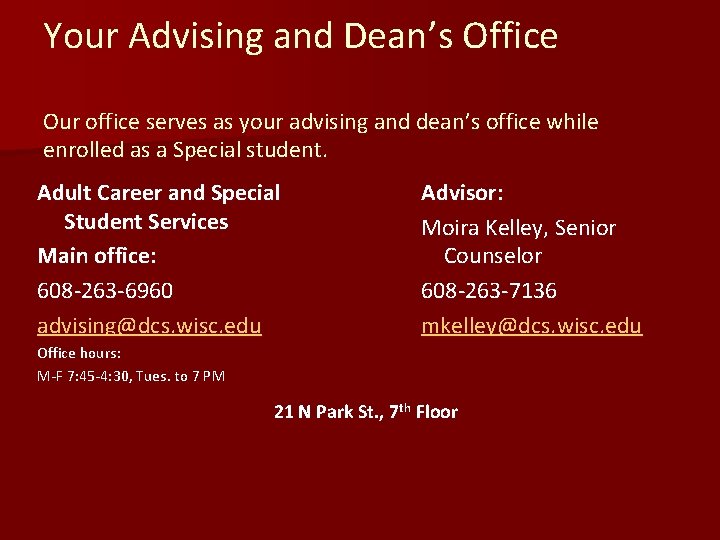 Your Advising and Dean’s Office Our office serves as your advising and dean’s office