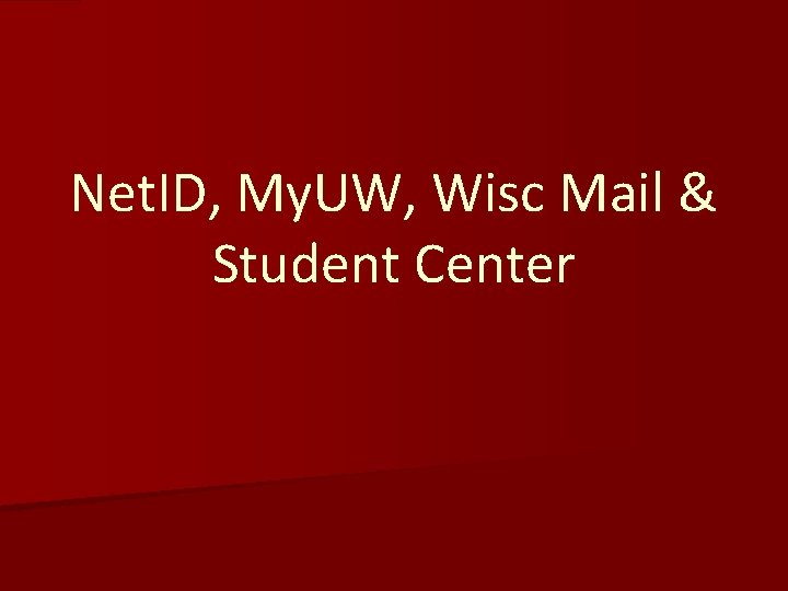Net. ID, My. UW, Wisc Mail & Student Center 