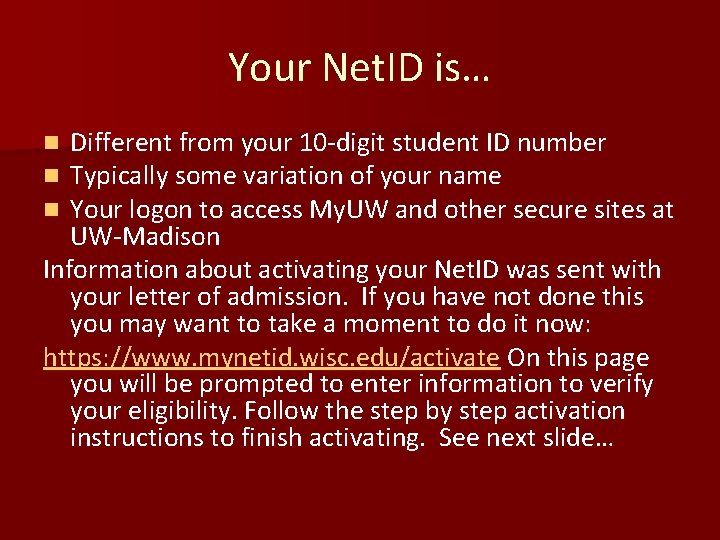Your Net. ID is… Different from your 10 -digit student ID number Typically some