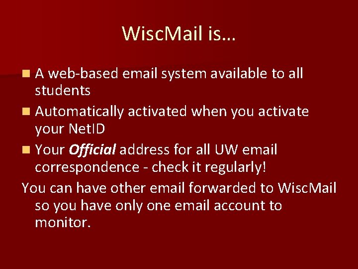 Wisc. Mail is… n A web-based email system available to all students n Automatically