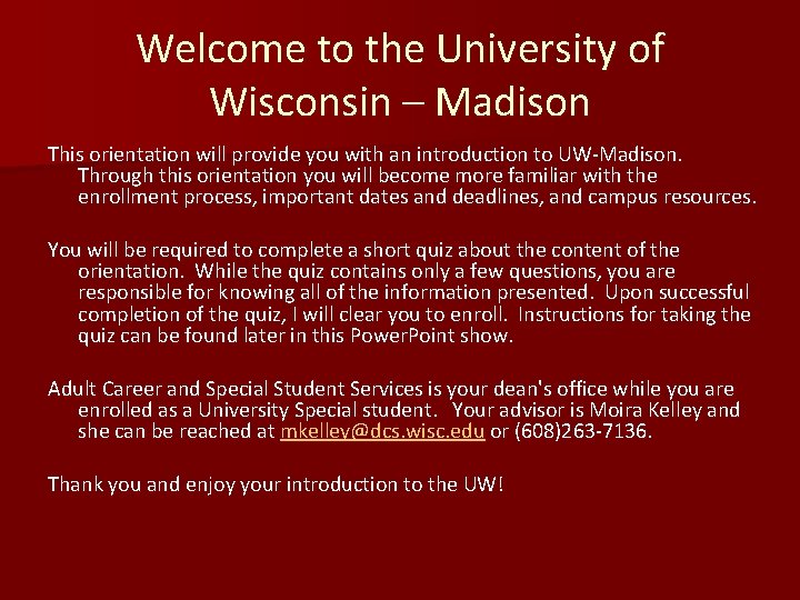 Welcome to the University of Wisconsin – Madison This orientation will provide you with