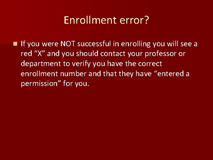 Enrollment error? n If you were NOT successful in enrolling you will see a