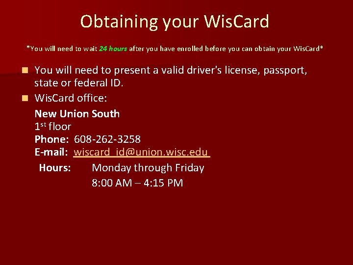 Obtaining your Wis. Card *You will need to wait 24 hours after you have