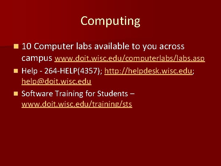 Computing n 10 Computer labs available to you across campus www. doit. wisc. edu/computerlabs/labs.