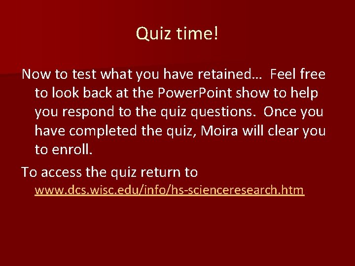 Quiz time! Now to test what you have retained… Feel free to look back