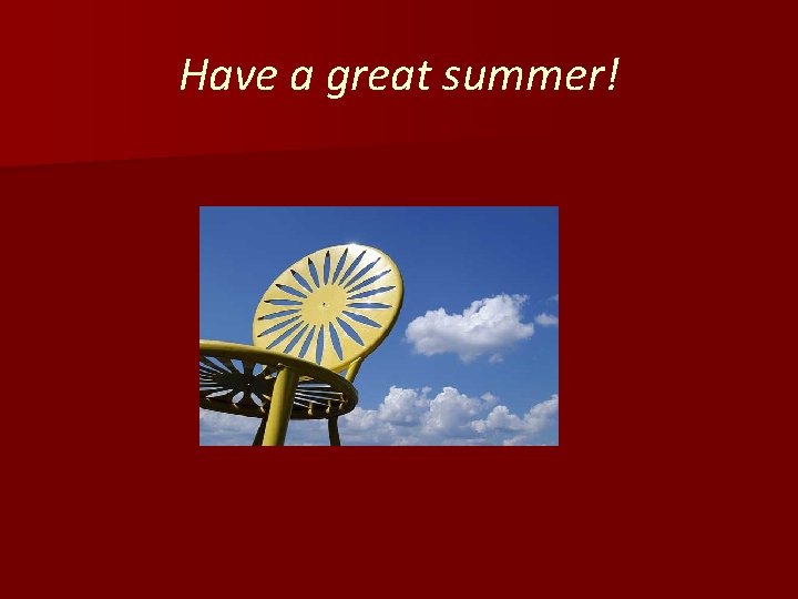 Have a great summer! 