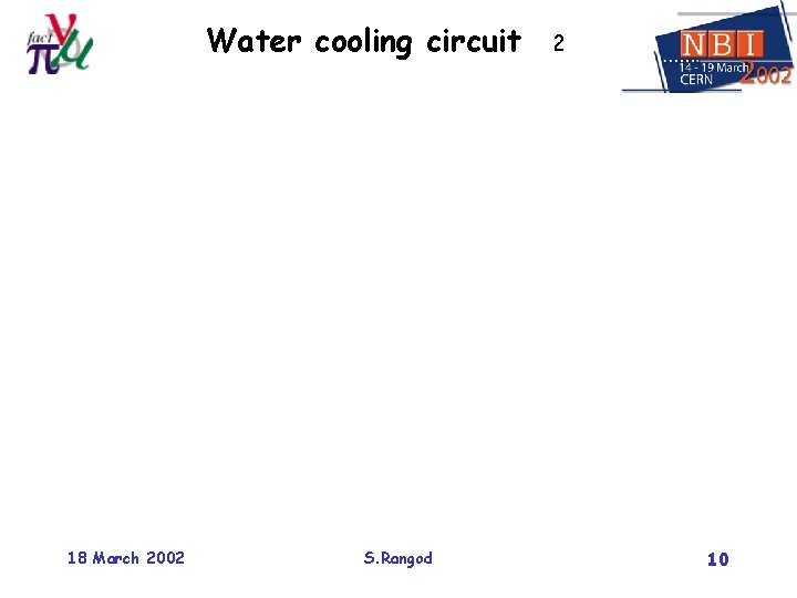 Water cooling circuit 18 March 2002 S. Rangod 2 10 