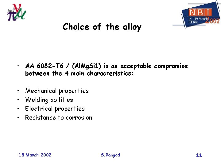 Choice of the alloy • AA 6082 -T 6 / (Al. Mg. Si 1)