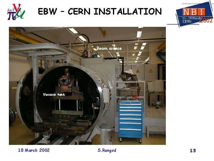 EBW – CERN INSTALLATION Beam source Vacuum tank 18 March 2002 S. Rangod 13