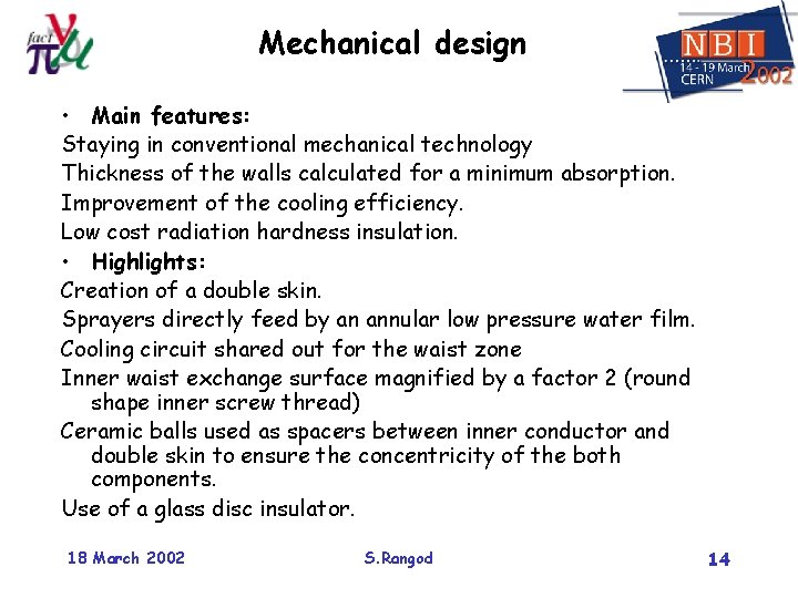 Mechanical design • Main features: Staying in conventional mechanical technology Thickness of the walls