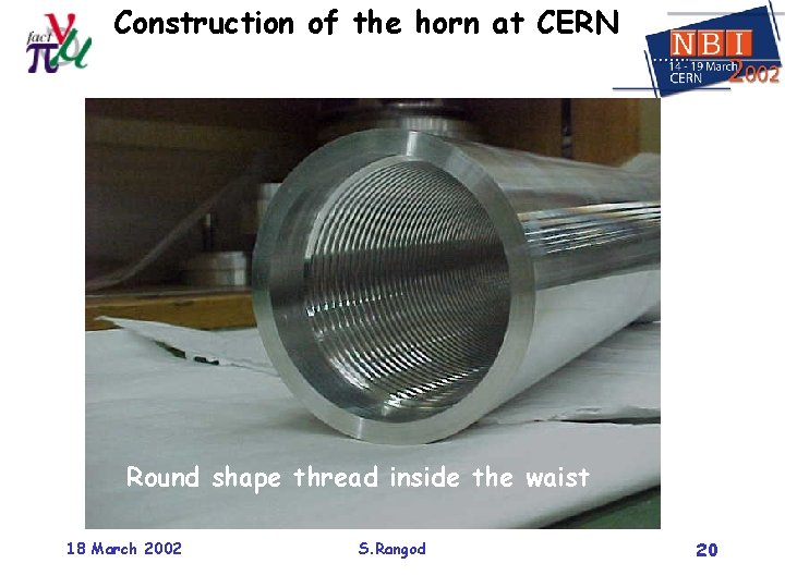 Construction of the horn at CERN Round shape thread inside the waist 18 March
