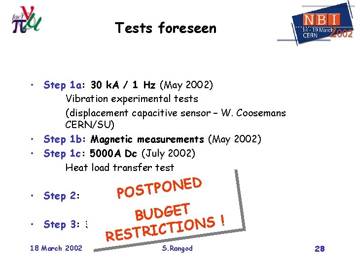 Tests foreseen • Step 1 a: 30 k. A / 1 Hz (May 2002)