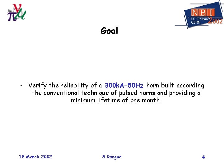Goal • Verify the reliability of a 300 k. A-50 Hz horn built according