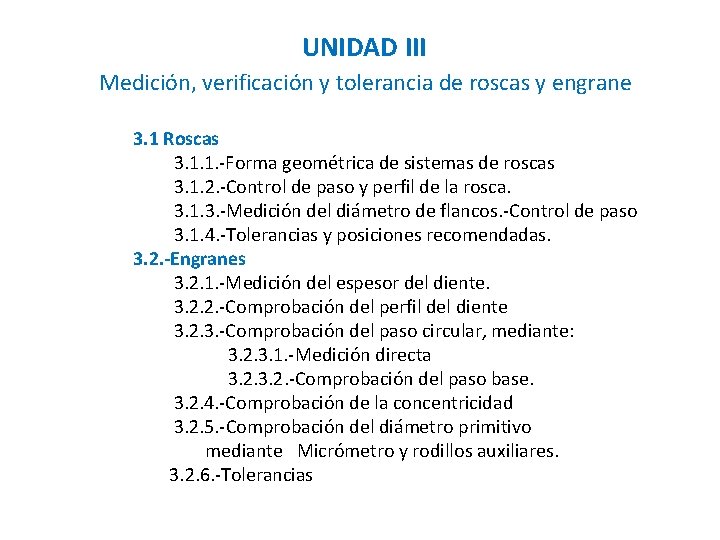 UNIDAD III Medición, verificación y tolerancia de roscas y engrane 3. 1 Roscas