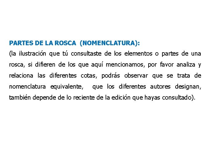 PARTES DE LA ROSCA (NOMENCLATURA): (la ilustración que tú consultaste de los elementos o