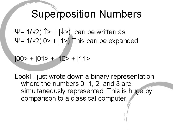 Superposition Numbers Ψ= 1/√ 2(| > + | >) can be written as Ψ= Superposition Numbers Ψ= 1/√ 2(| > + | >) can be written as Ψ=