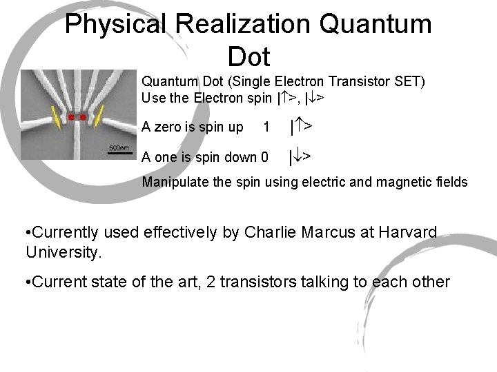 Physical Realization Quantum Dot (Single Electron Transistor SET) Use the Electron spin | >, Physical Realization Quantum Dot (Single Electron Transistor SET) Use the Electron spin | >,