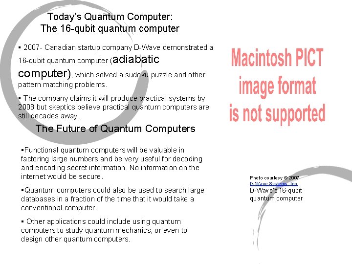 Today’s Quantum Computer: The 16 -qubit quantum computer § 2007 - Canadian startup company Today’s Quantum Computer: The 16 -qubit quantum computer § 2007 - Canadian startup company