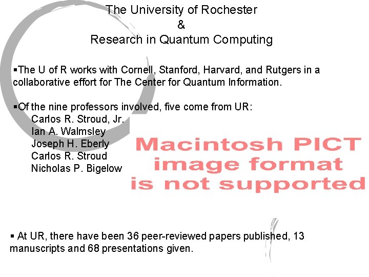 The University of Rochester & Research in Quantum Computing §The U of R works The University of Rochester & Research in Quantum Computing §The U of R works