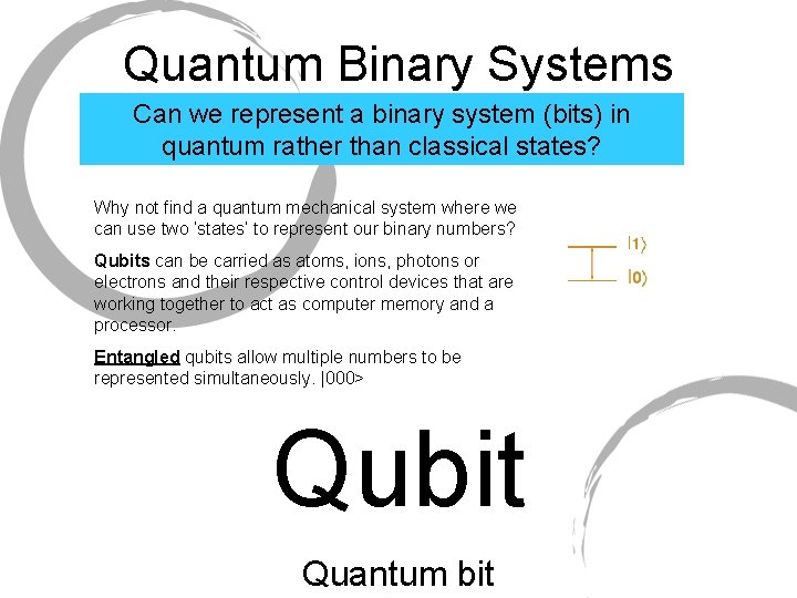 Quantum Binary Systems Can we represent a binary system (bits) in quantum rather than Quantum Binary Systems Can we represent a binary system (bits) in quantum rather than