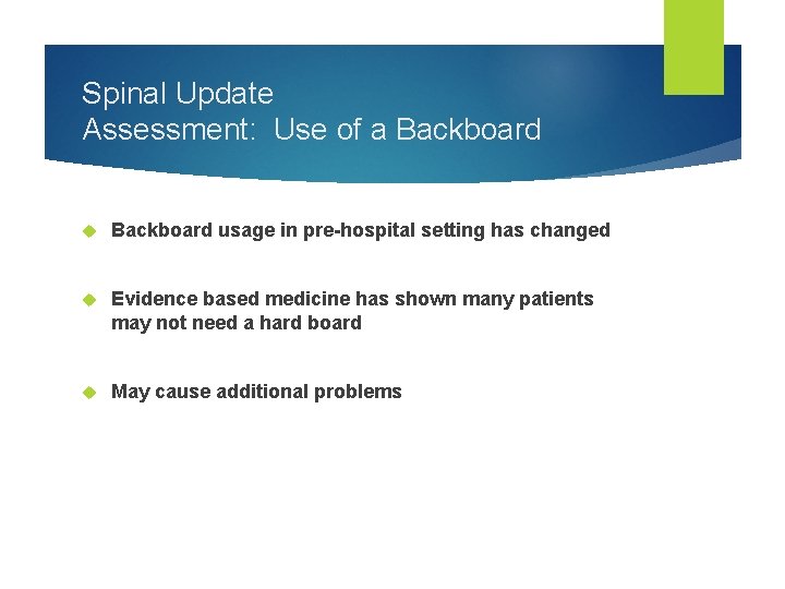 Spinal Update Assessment: Use of a Backboard usage in pre-hospital setting has changed Evidence