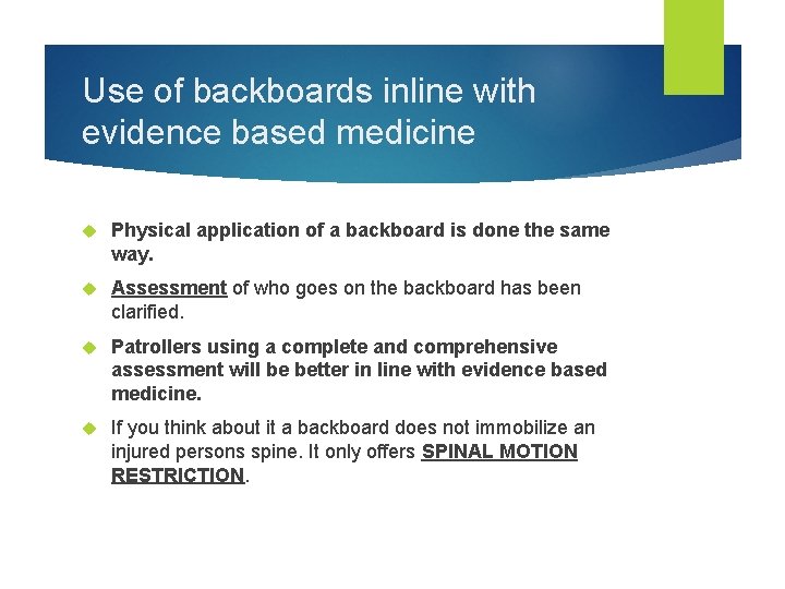 Use of backboards inline with evidence based medicine Physical application of a backboard is