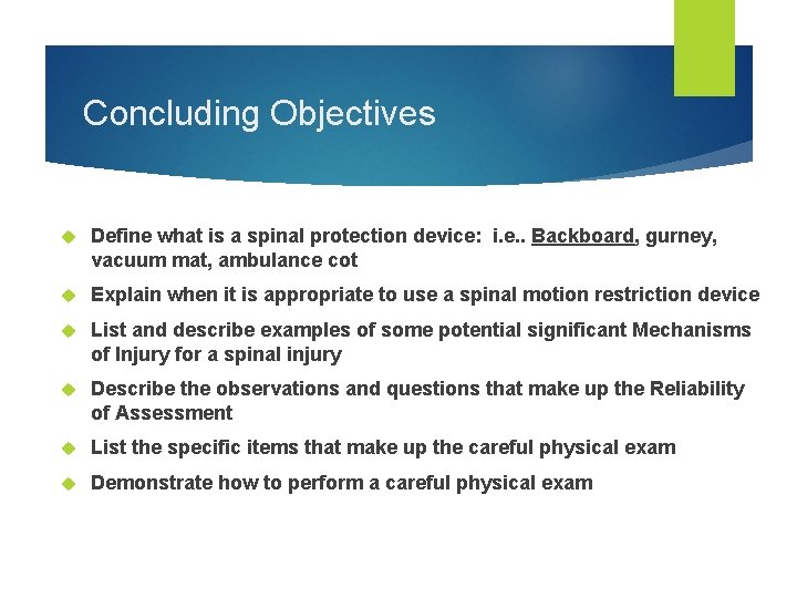 Concluding Objectives Define what is a spinal protection device: i. e. . Backboard, gurney,
