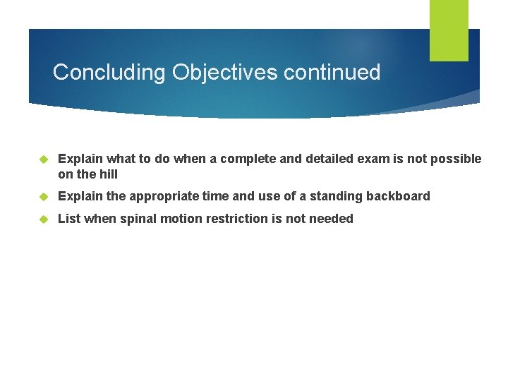 Concluding Objectives continued Explain what to do when a complete and detailed exam is