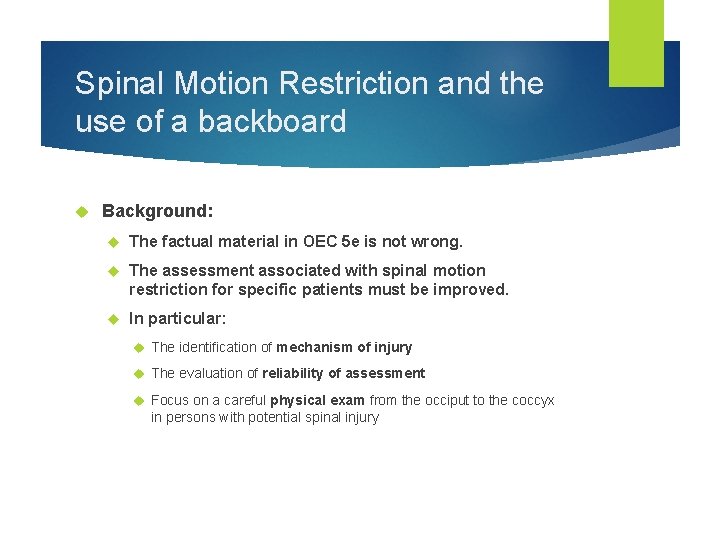 Spinal Motion Restriction and the use of a backboard Background: The factual material in