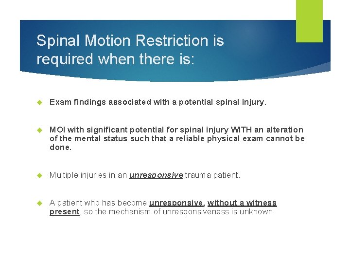 Spinal Motion Restriction is required when there is: Exam findings associated with a potential