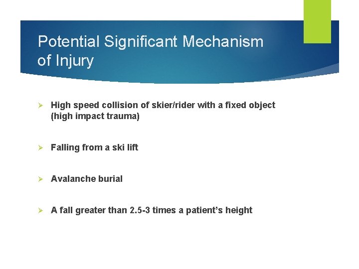 Potential Significant Mechanism of Injury Ø High speed collision of skier/rider with a fixed