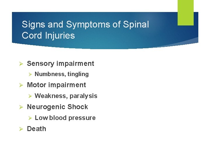 Signs and Symptoms of Spinal Cord Injuries Ø Sensory impairment Ø Ø Motor impairment