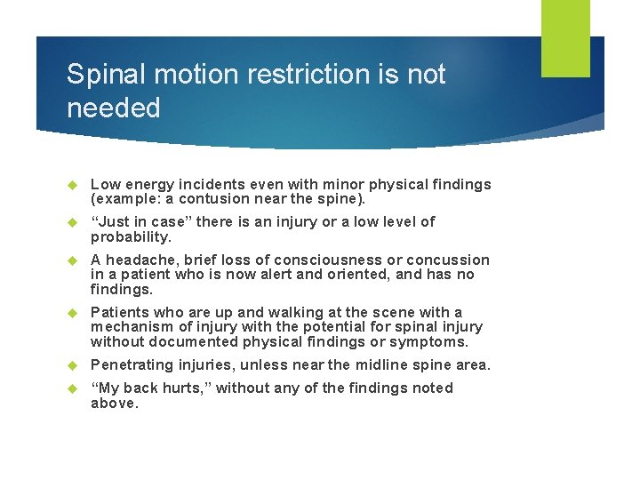 Spinal motion restriction is not needed Low energy incidents even with minor physical findings