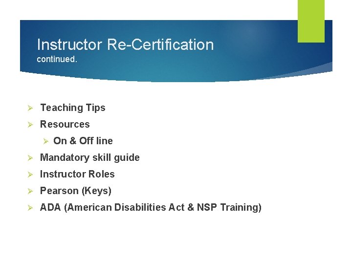 Instructor Re-Certification continued. Ø Teaching Tips Ø Resources Ø On & Off line Ø